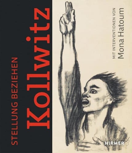 Stellung beziehen: Käthe Kollwitz mit Interventionen von Mona Hatoum