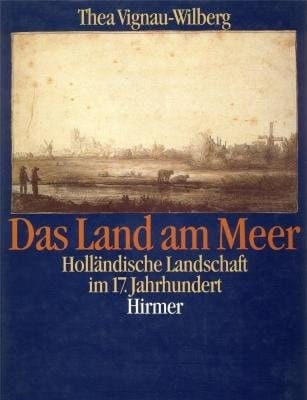 Das Land am Meer: Holländische Landschaft im 17. Jahrhundert : Staatliche Graphische Sammlung München, 12. Februar-18. April 1993, Rheinisches Landesmuseum Bonn, 6. Mai-4. Juli 1993 (German Edition)
