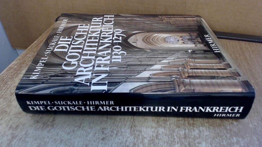 Die gotische Architektur in Frankreich 1130-1270