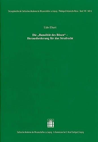 Die "Banalität des Bösen": Herausforderung für das Strafrecht