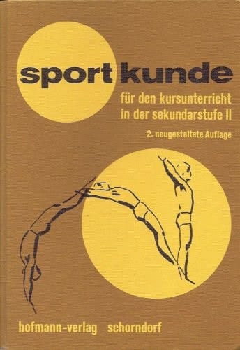 Sportkunde für den Kursunterricht in der Sekundarstufe II e. Lern- u. Arbeitshilfe für Schüler d. Grund- u. Leistungskurse