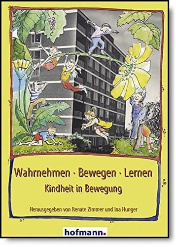 Wahrnehmen - bewegen - lernen Kindheit in Bewegung