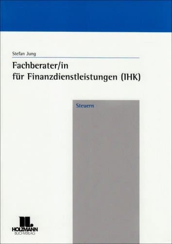 Fachberater-in für Finanzdienstleistungen (IHK) Steuern / Stefan Jung. ...