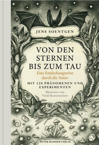 Von den Sternen bis zum Tau eine Entdeckungsreise durch die Natur ; mit 120 Phänomenen und Experimenten