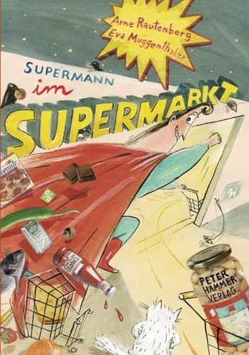 Supermann im Supermarkt ein Gedicht in zwölf Bildern