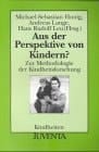 Aus der Perspektive von Kindern? zur Methodologie der Kindheitsforschung
