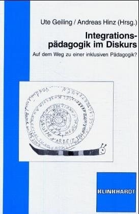 Integrationspädagogik im Diskurs auf dem Weg zu einer inklusiven Pädagogik?