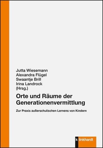 Orte und Räume der Generationenvermittlung zur Praxis außerschulischen Lernens von Kindern