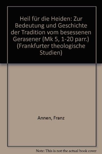Heil für die Heiden zur Bedeutung u. Geschichte d. Tradition vom besessenen Gerasener (Mk 5, 1-20 parr.)