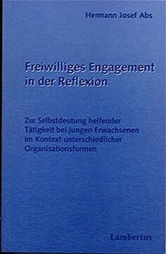 Freiwilliges Engagement in der Reflexion zur Selbstdeutung helfender Tätigkeit bei jungen Erwachsenen im Kontext unterschiedlicher Organisationsformen