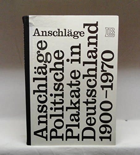 Anschlaege Politische Plakate in Deutschland 1900-1970