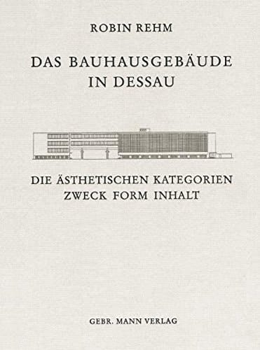 Das Bauhausgebaude in Dessau: Die Asthetischen Kategorien Zweck Form Inhalt (German Edition)