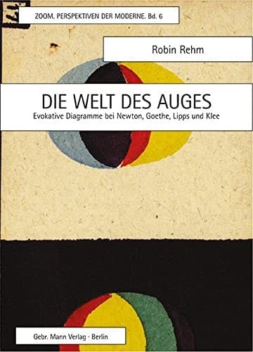 Die Welt des Auges : Evokative Diagramme bei Newton, Goethe, Lipps und Klee