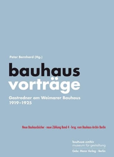Bauhausvorträge Gastredner am Weimarer Bauhaus 1919-1925