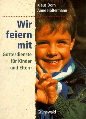 Wir feiern mit Gottesdienste für Kinder und Eltern