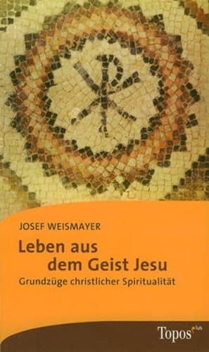 Leben aus dem Geist Jesu Grundzüge christlicher Spiritualität