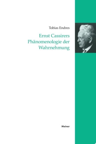 Ernst Cassirers Phänomenologie der Wahrnehmung