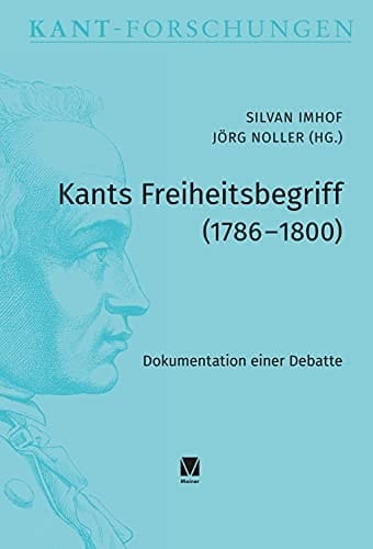 Kants Freiheitsbegriff (1786-1800) Dokumentation einer Debatte