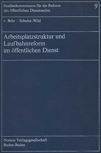 Arbeitsplatzstruktur und Laufbahnreform im öffentlichen Dienst empir. Untersuchung z. Gruppierung von Arbeitsplätzen u. zu Karrieremöglichkeiten d. Personals in Betriebs- u. Verwaltungsbereichen