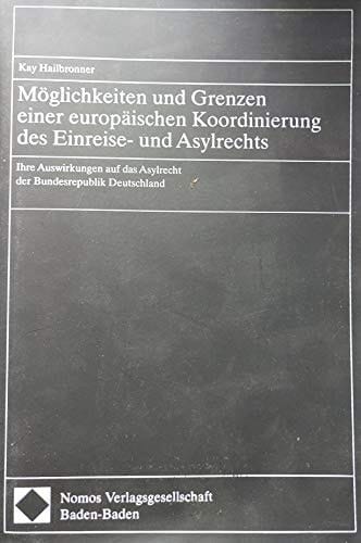 Möglichkeiten und Grenzen einer europäischen Koordinierung des Einreise- und Asylrechts ihre Auswirkungen auf das Asylrecht der Bundesrepublik Deutschland