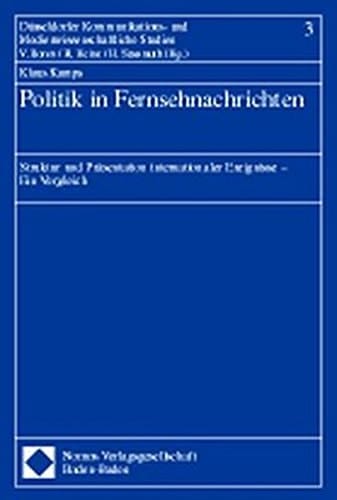Politik in Fernsehnachrichten Struktur und Präsentation internationaler Ereignisse : ein Vergleich