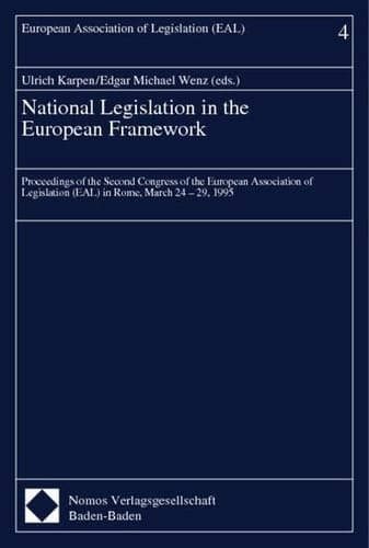National Legislation in the European Framework Proceedings of the Second Congress of the European Association of Legislation (EAL) in Rome, March 24-29, 1995