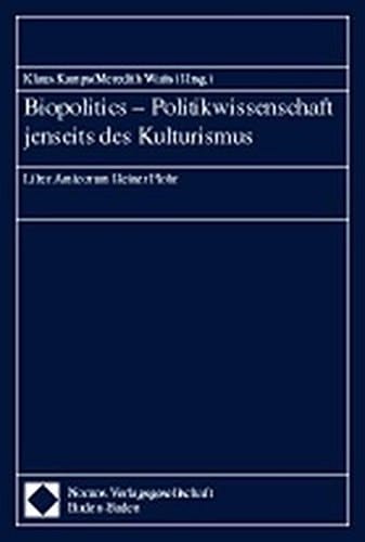 Biopolitics - Politikwissenschaft jenseits des Kulturismus Liber amicorum Heiner Flohr