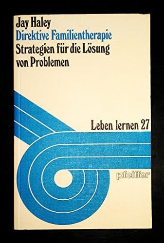 Direktive Familientherapie Strategien für die Lösung von Problemen