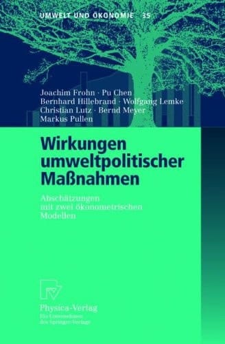 Wirkungen umweltpolitischer Maßnahmen Abschätzungen mit zwei ökonometrischen Modellen ; mit 17 Tabellen