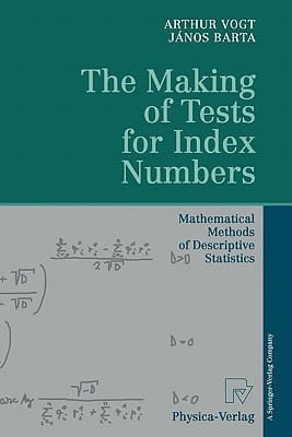 The Making of Tests for Index Numbers Mathematical Methods of Descriptive Statistics