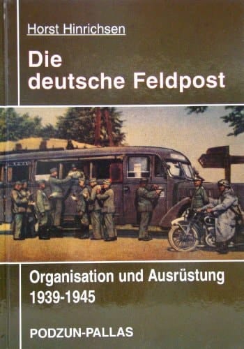 Deutsche Feldpost 1939 - 1945 Organisation und Ausrüstung