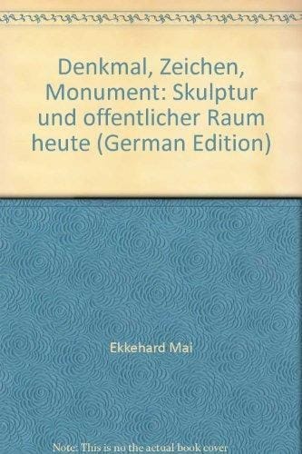 Denkmal, Zeichen, Monument: Skulptur und öffentlicher Raum heute (German Edition)