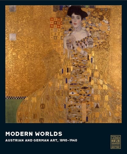 Modern Worlds Austrian and German Art, 1890-1940