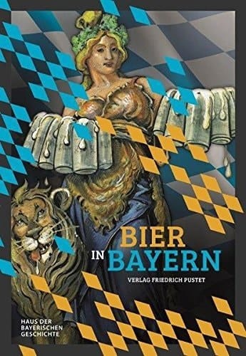 Bier in Bayern Katalog zur Bayerischen Landesausstellung 2016, Kloster Aldersbach, 29. April bis 30. Oktober 2016