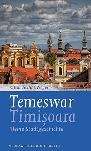 Temeswar/Timisoara Kleine Stadtgeschichte