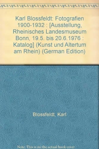 Karl Blossfeldt Fotografien 1900-1932 : [Ausstellung, Rheinisches Landesmuseum Bonn, 19.5. bis 20.6.1976 : Katalog]