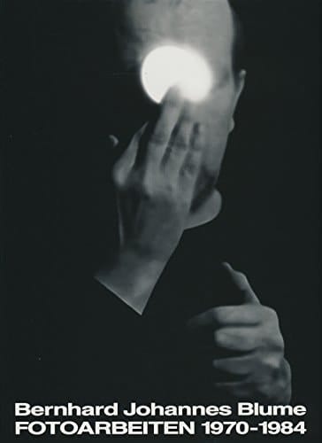 Bernhard Johannes Blume S/W-Fotoarbeiten 1970-1984