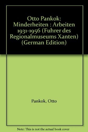 Otto Pankok: Minderheiten : Arbeiten 1931-1956 (Führer des Regionalmuseums Xanten) (German Edition)