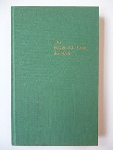 Das Gesegnetste Land der Welt Südbaden in Gedicht, Erzählung u. Bericht