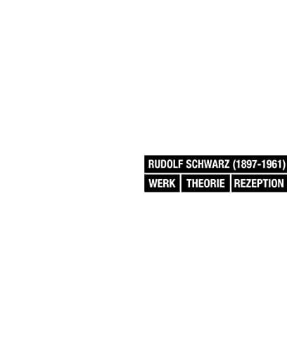 Rudolf Schwarz (1897-1961) Werk, Theorie, Rezeption