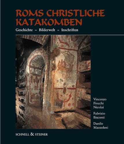 Roms christliche Katakomben Geschichte, Bilderwelt, Inschriften
