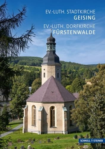 Geising und Fürstenwalde Ev.-Luth. Stadtkirche und Ev.- Luth. Dorfkirche