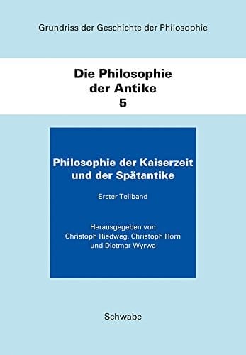 Grundriss Der Geschichte Der Philosophie / Die Philosophie Der Antike Die Philosophie Der Kaiserzeit Und Der Spatantike