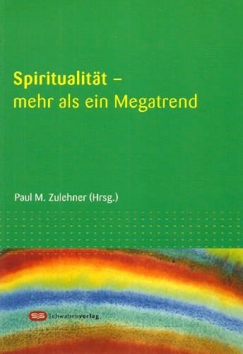 Spiritualität - mehr als ein Megatrend Gedenkschrift für Kardinal DDr. Franz König