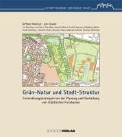 Grün-Natur und Stadt-Struktur Entwicklungsstrategien bei der Planung und Gestaltung von städtischen Freiräumen