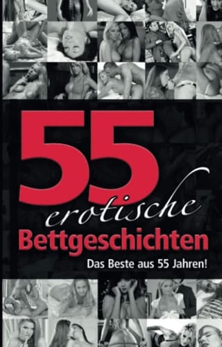 55 erotische Bettgeschichten: Das Beste aus 55 Jahren! (German Edition)