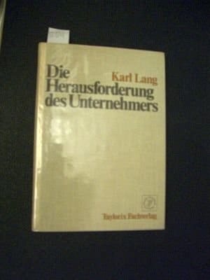Die Herausforderung des Unternehmers Gedanken über d. Unternehmer im Strukturwandel d. Wirtschaft