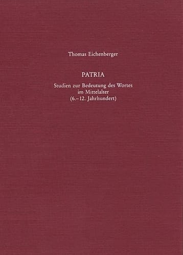Patria: Studien Zur Bedeutung Des Wortes Im Mittelalter (6. Bis 12. Jahrhundert) (Nationes) (German Edition)