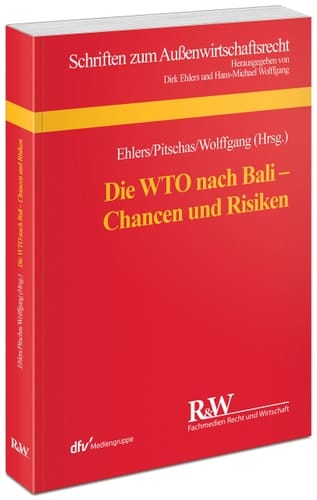 Die WTO nach Bali - Chancen und Risiken Tagungsband zum 18. Münsteraner Außenwirtschaftsrechtstag 2014