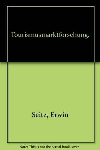 Tourismusmarktforschung ein praxisorientierter Leitfaden für Touristik und Fremdenverkehr
